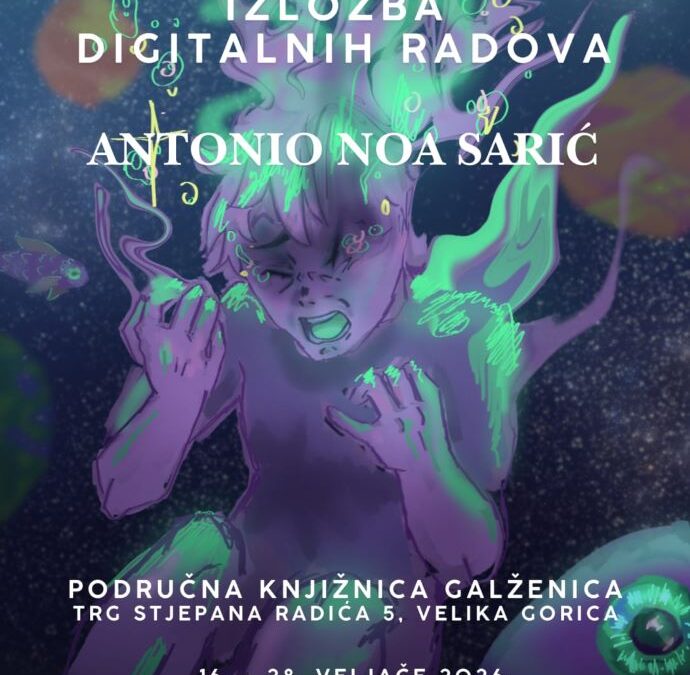 Izložba digitalnih radova  Antonia Noe Sarića u knjižnici Galženica Velika Gorica
